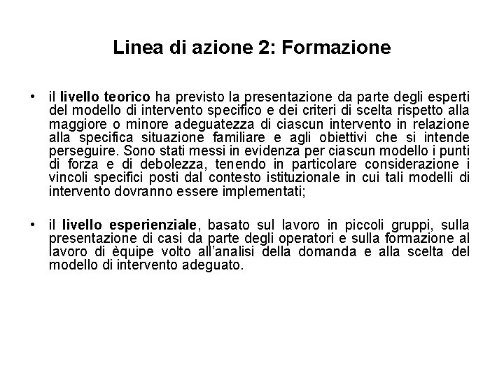 Linea di azione 2: Formazione • il livello teorico ha previsto la presentazione da
