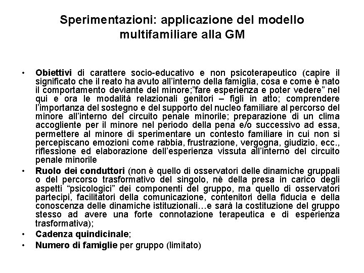 Sperimentazioni: applicazione del modello multifamiliare alla GM • • Obiettivi di carattere socio-educativo e