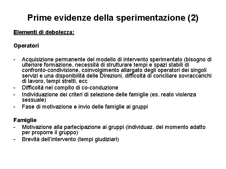 Prime evidenze della sperimentazione (2) Elementi di debolezza: Operatori - - Acquisizione permanente del