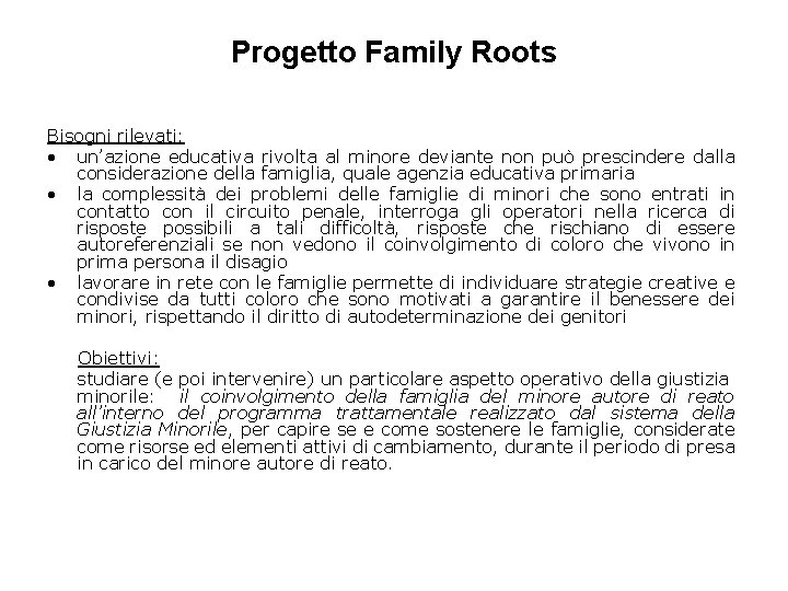 Progetto Family Roots Bisogni rilevati: • un’azione educativa rivolta al minore deviante non può