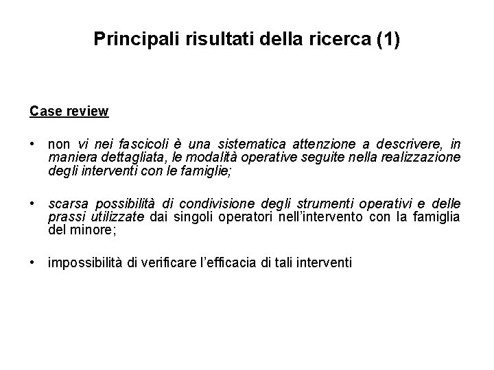 Principali risultati della ricerca (1) Case review • non vi nei fascicoli è una