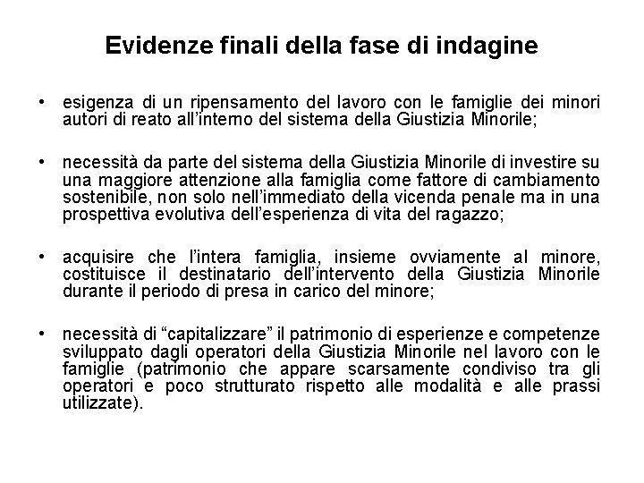 Evidenze finali della fase di indagine • esigenza di un ripensamento del lavoro con