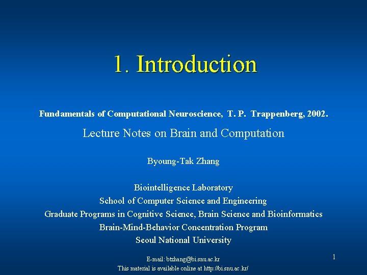 1. Introduction Fundamentals of Computational Neuroscience, T. P. Trappenberg, 2002. Lecture Notes on Brain