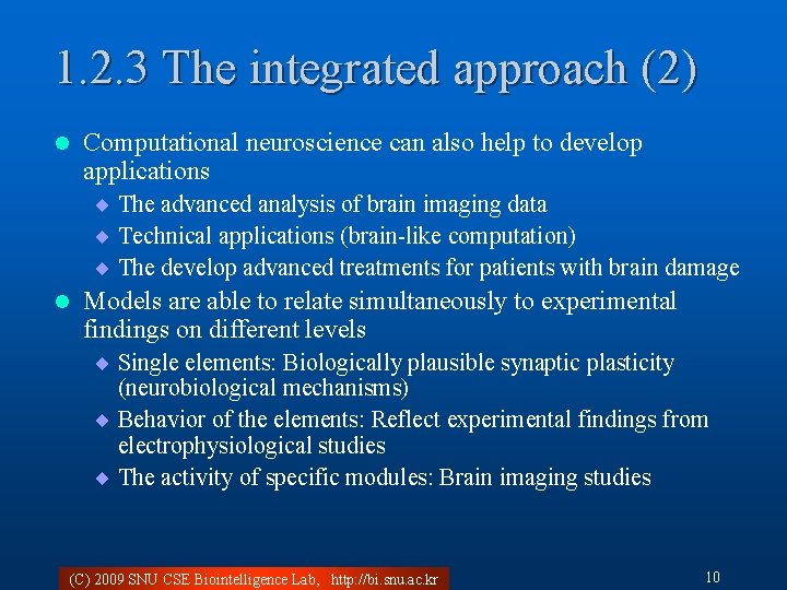 1. 2. 3 The integrated approach (2) l Computational neuroscience can also help to