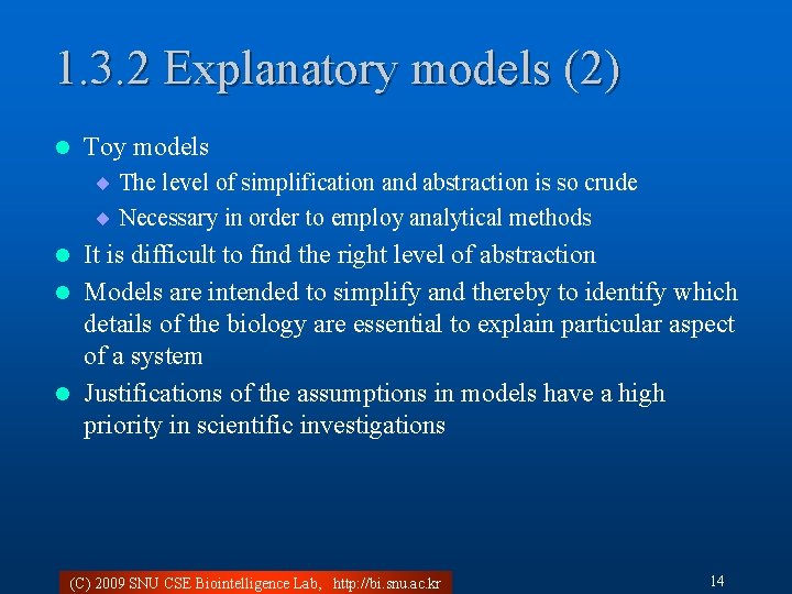 1. 3. 2 Explanatory models (2) l Toy models ¨ The level of simplification