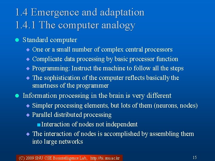 1. 4 Emergence and adaptation 1. 4. 1 The computer analogy l Standard computer