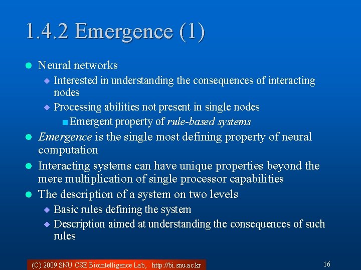 1. 4. 2 Emergence (1) l Neural networks ¨ Interested in understanding the consequences