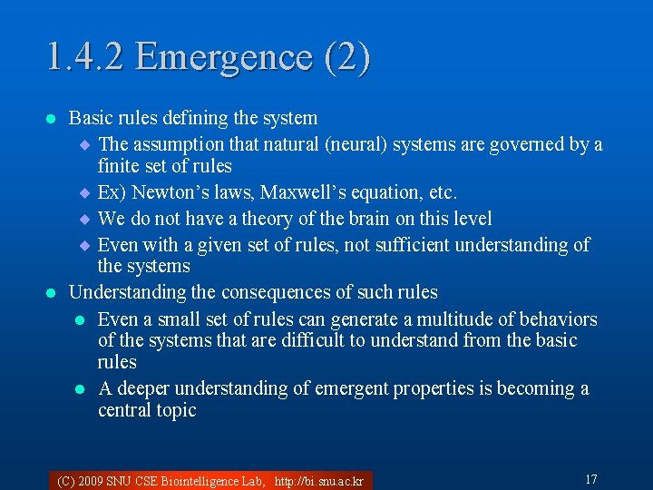 1. 4. 2 Emergence (2) Basic rules defining the system ¨ The assumption that