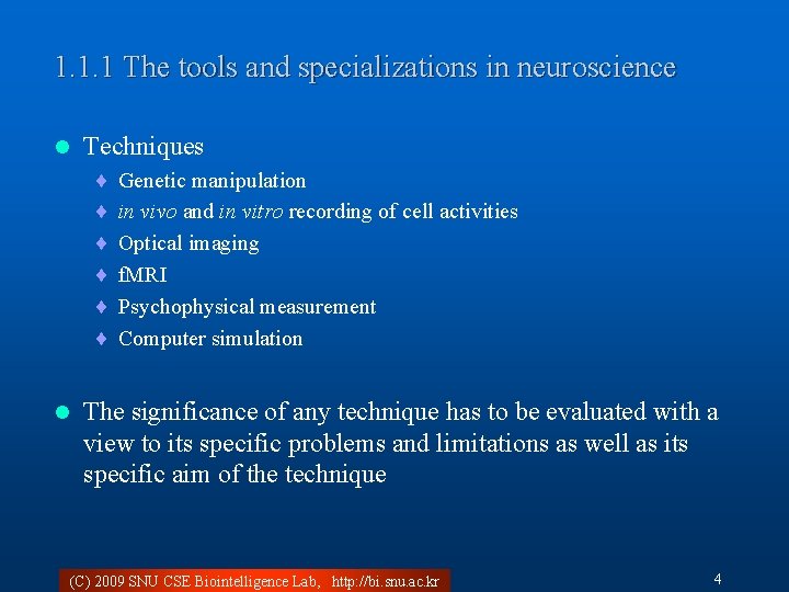 1. 1. 1 The tools and specializations in neuroscience l Techniques ¨ ¨ ¨