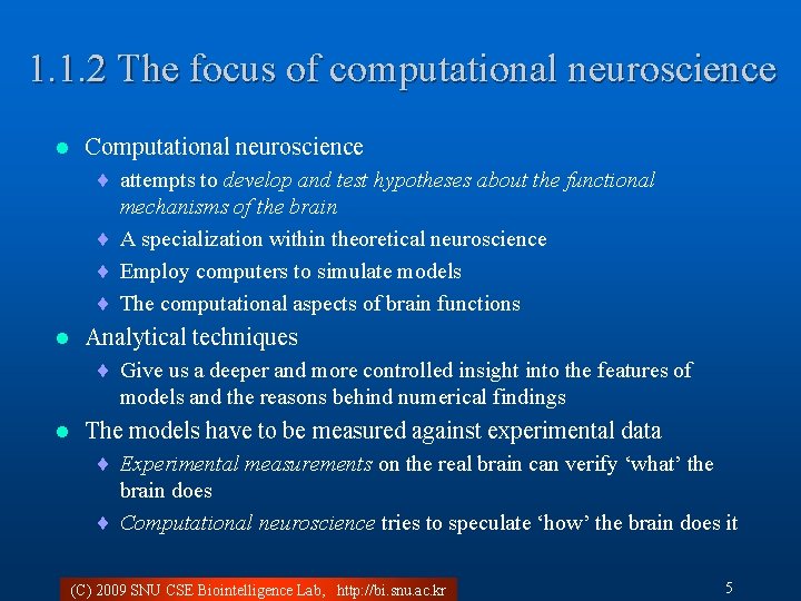 1. 1. 2 The focus of computational neuroscience l Computational neuroscience ¨ attempts to