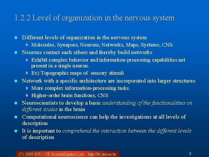 1. 2. 2 Level of organization in the nervous system Different levels of organization