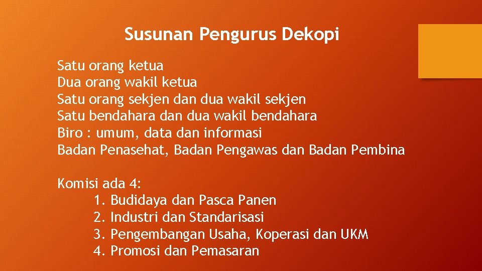 Susunan Pengurus Dekopi Satu orang ketua Dua orang wakil ketua Satu orang sekjen dan