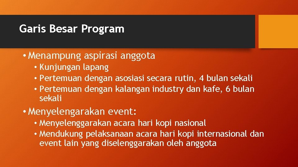 Garis Besar Program • Menampung aspirasi anggota • Kunjungan lapang • Pertemuan dengan asosiasi