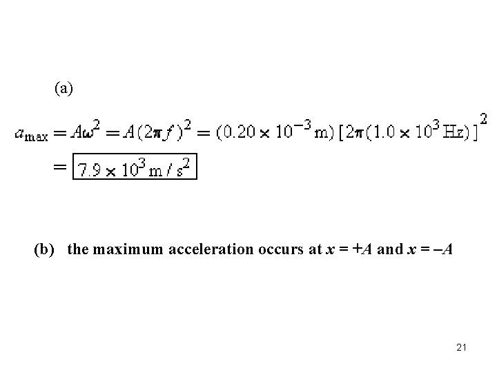 (a) (b) the maximum acceleration occurs at x = +A and x = –A