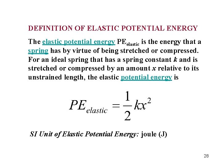DEFINITION OF ELASTIC POTENTIAL ENERGY The elastic potential energy PEelastic is the energy that