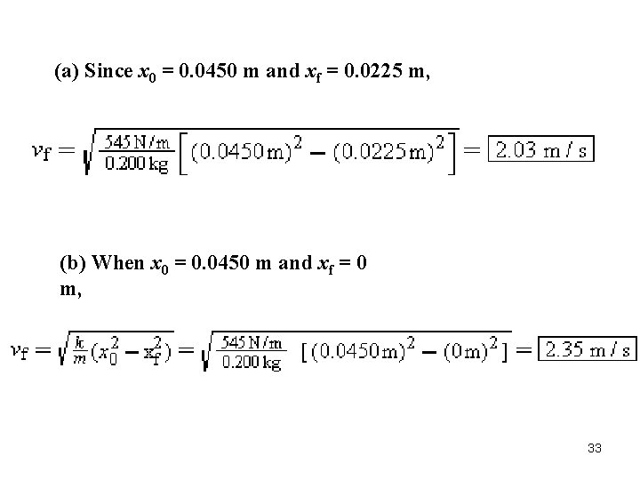 (a) Since x 0 = 0. 0450 m and xf = 0. 0225 m,