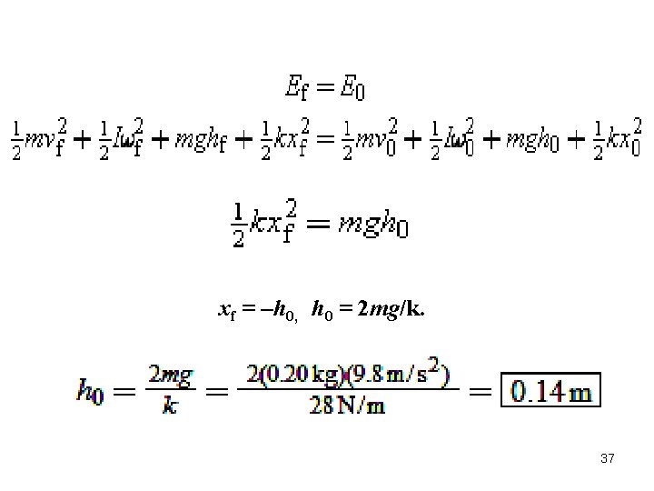 xf = –h 0, h 0 = 2 mg/k. 37 