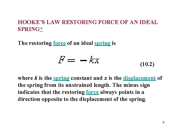HOOKE’S LAW RESTORING FORCE OF AN IDEAL SPRING* The restoring force of an ideal