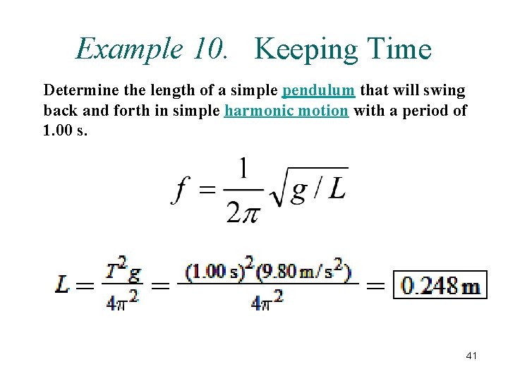 Example 10. Keeping Time Determine the length of a simple pendulum that will swing