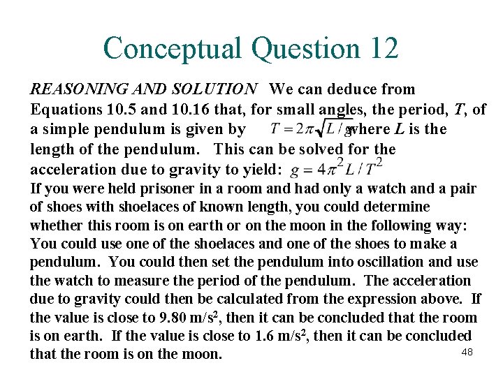 Conceptual Question 12 REASONING AND SOLUTION We can deduce from Equations 10. 5 and