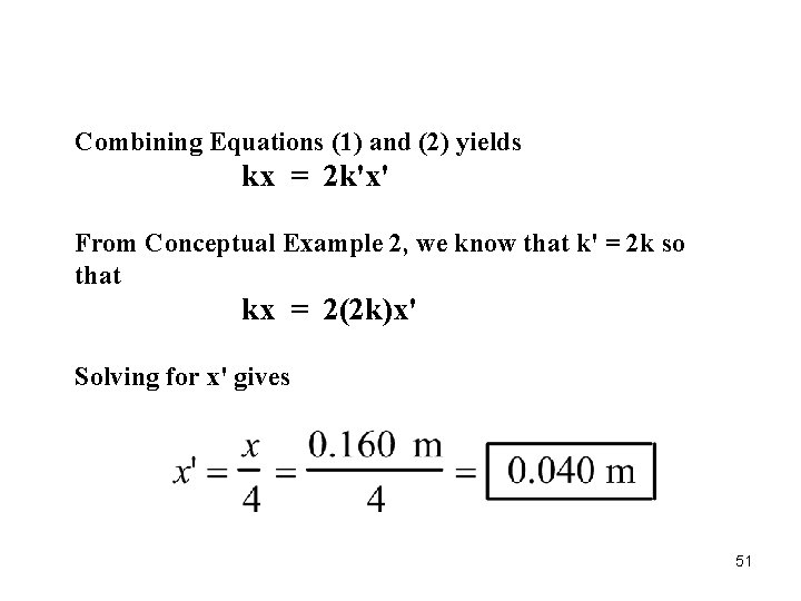 Combining Equations (1) and (2) yields kx = 2 k'x' From Conceptual Example 2,