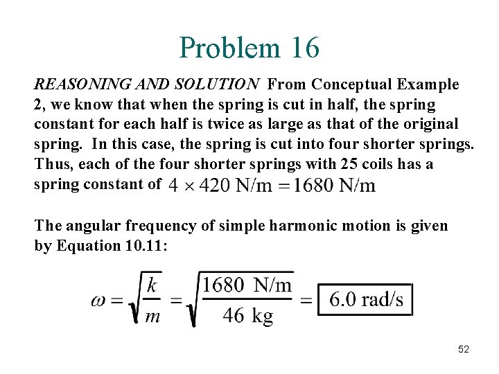 Problem 16 REASONING AND SOLUTION From Conceptual Example 2, we know that when the