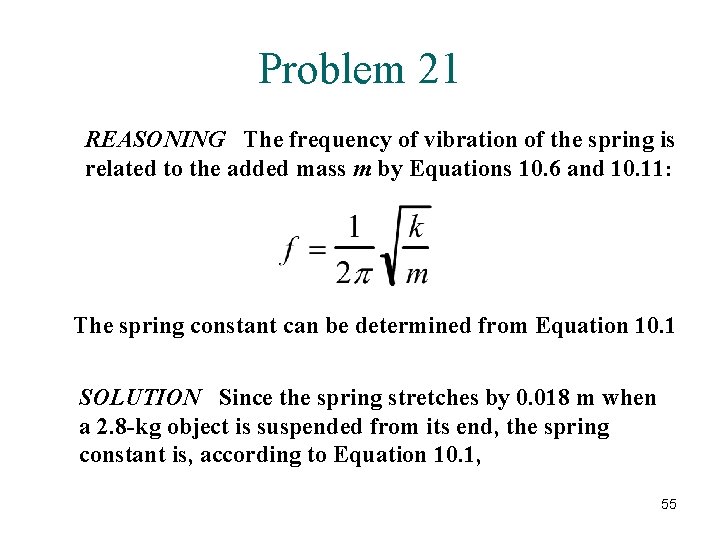 Problem 21 REASONING The frequency of vibration of the spring is related to the