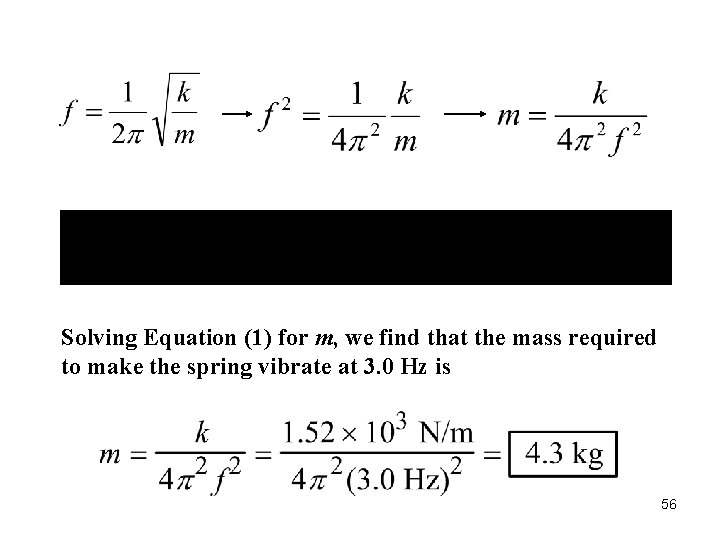 Solving Equation (1) for m, we find that the mass required to make the
