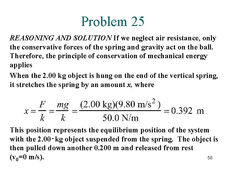 Problem 25 REASONING AND SOLUTION If we neglect air resistance, only the conservative forces