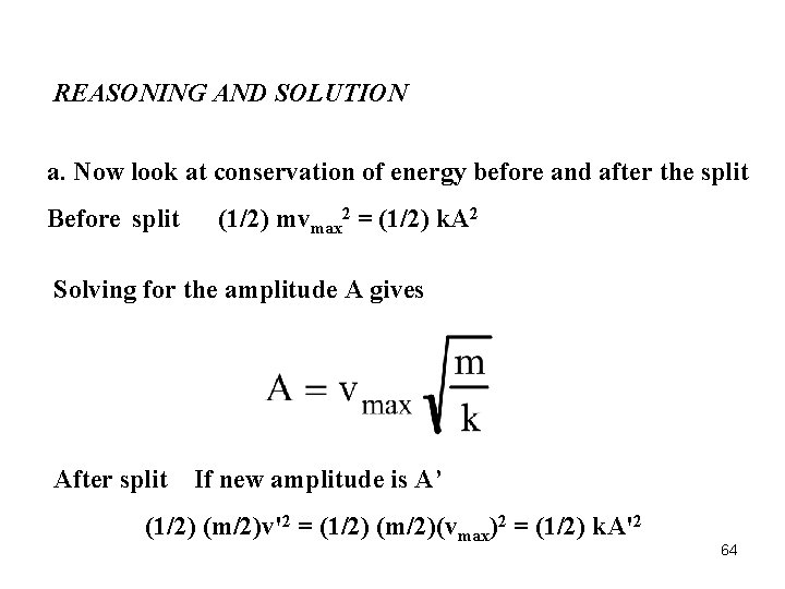 REASONING AND SOLUTION a. Now look at conservation of energy before and after the