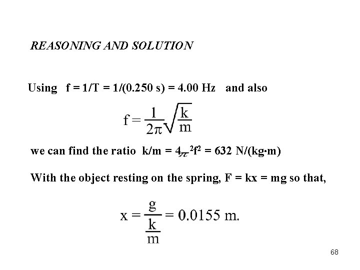 REASONING AND SOLUTION Using f = 1/T = 1/(0. 250 s) = 4. 00