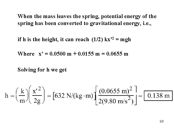 When the mass leaves the spring, potential energy of the spring has been converted