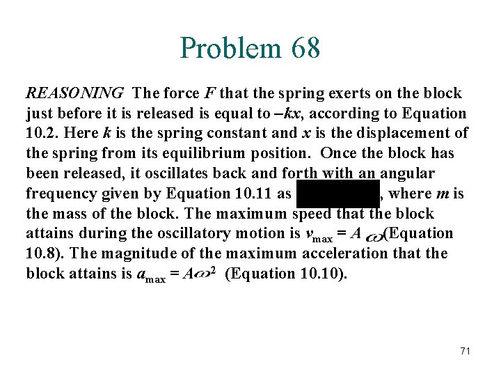 Problem 68 REASONING The force F that the spring exerts on the block just