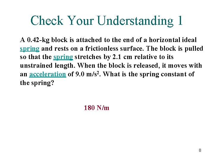 Check Your Understanding 1 A 0. 42 -kg block is attached to the end