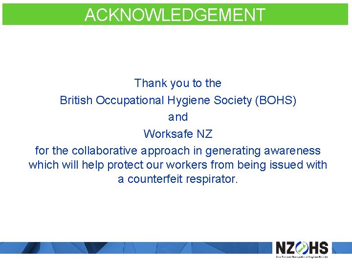 ACKNOWLEDGEMENT Thank you to the British Occupational Hygiene Society (BOHS) and Worksafe NZ for