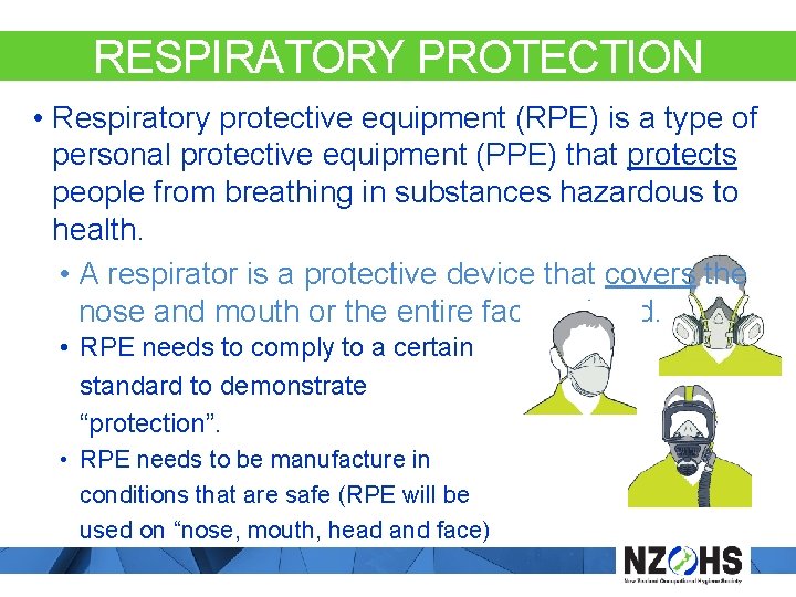 RESPIRATORY PROTECTION • Respiratory protective equipment (RPE) is a type of personal protective equipment