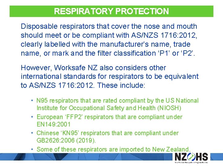 RESPIRATORY PROTECTION Disposable respirators that cover the nose and mouth should meet or be