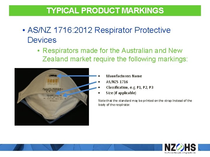 TYPICAL PRODUCT MARKINGS • AS/NZ 1716: 2012 Respirator Protective Devices • Respirators made for