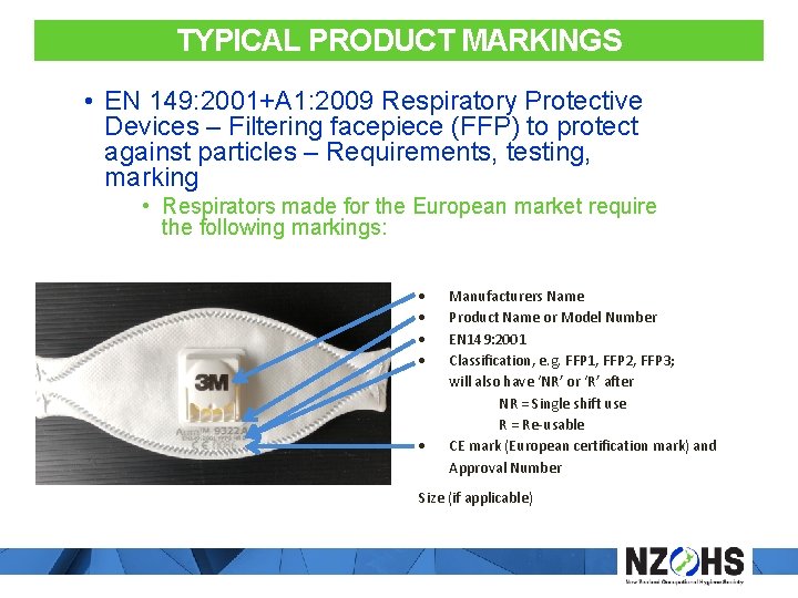 TYPICAL PRODUCT MARKINGS • EN 149: 2001+A 1: 2009 Respiratory Protective Devices – Filtering