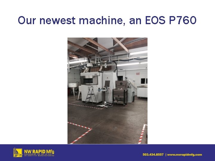 Our newest machine, an EOS P 760 