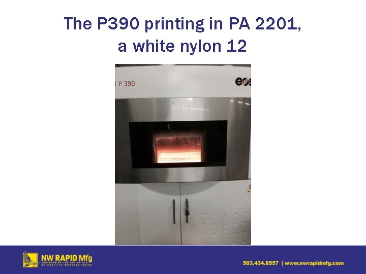 The P 390 printing in PA 2201, a white nylon 12 