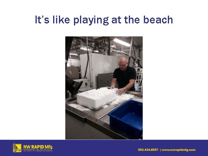 It’s like playing at the beach 