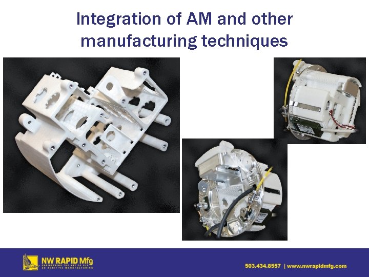 Integration of AM and other manufacturing techniques 