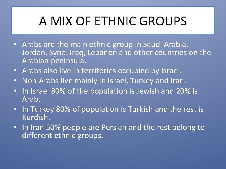 A MIX OF ETHNIC GROUPS • Arabs are the main ethnic group in Saudi