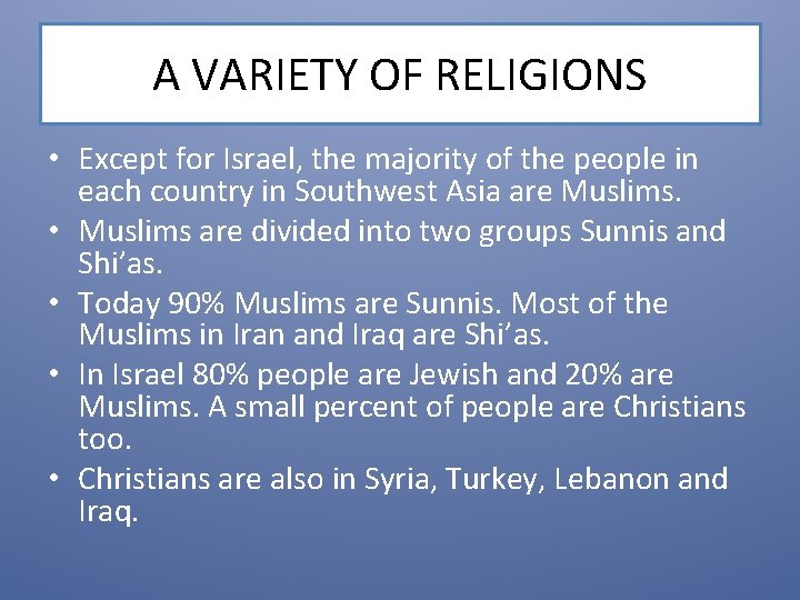 A VARIETY OF RELIGIONS • Except for Israel, the majority of the people in