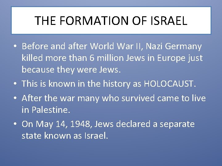 THE FORMATION OF ISRAEL • Before and after World War II, Nazi Germany killed