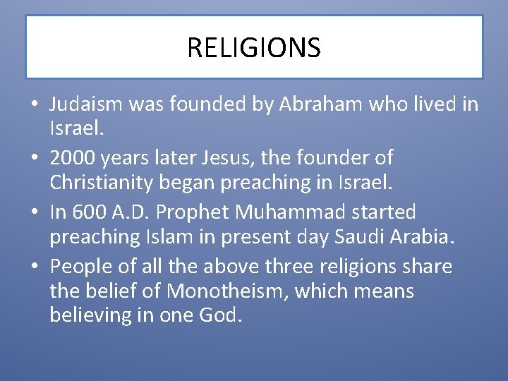 RELIGIONS • Judaism was founded by Abraham who lived in Israel. • 2000 years