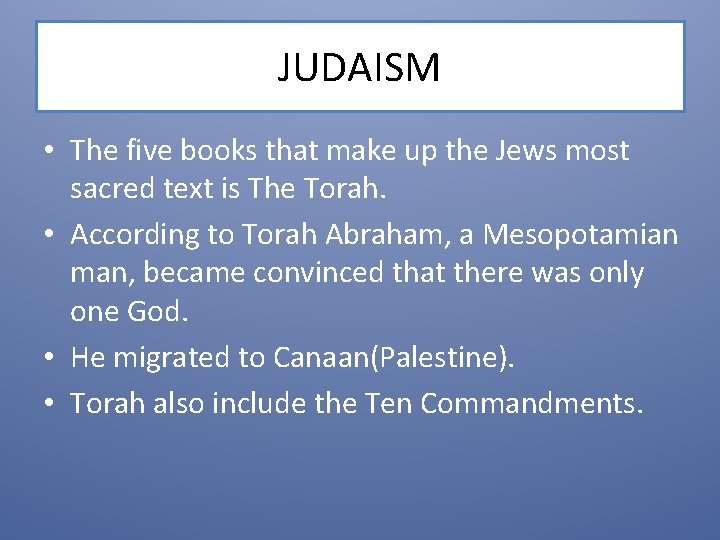 JUDAISM • The five books that make up the Jews most sacred text is