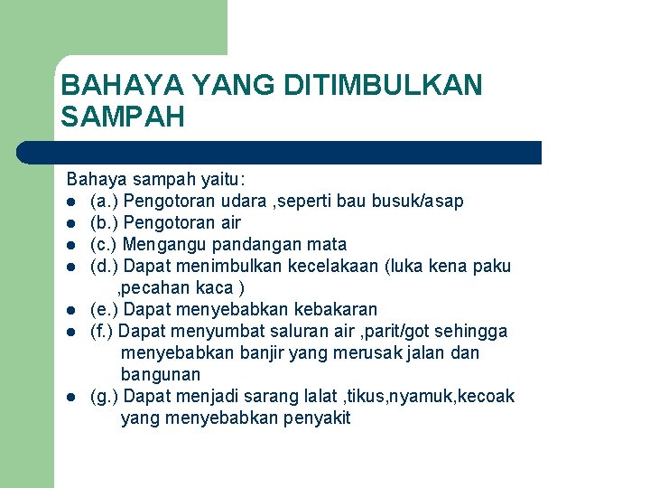 BAHAYA YANG DITIMBULKAN SAMPAH Bahaya sampah yaitu: l (a. ) Pengotoran udara , seperti BAHAYA YANG DITIMBULKAN SAMPAH Bahaya sampah yaitu: l (a. ) Pengotoran udara , seperti
