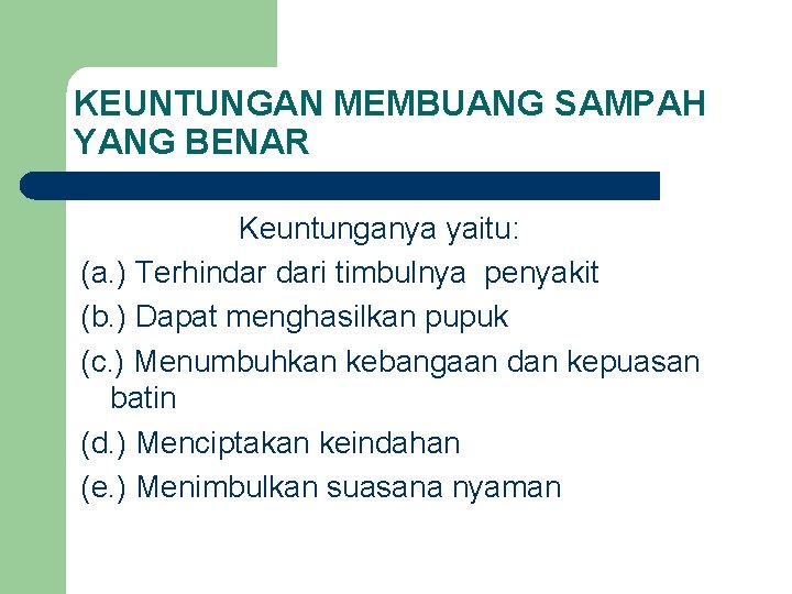 KEUNTUNGAN MEMBUANG SAMPAH YANG BENAR Keuntunganya yaitu: (a. ) Terhindar dari timbulnya penyakit (b. KEUNTUNGAN MEMBUANG SAMPAH YANG BENAR Keuntunganya yaitu: (a. ) Terhindar dari timbulnya penyakit (b.